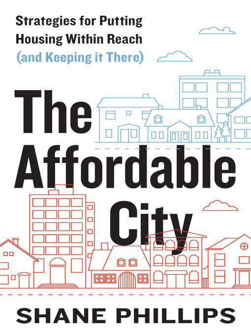 Title details for The Affordable City by Shane Phillips - Available